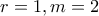 r=1,m=2