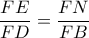 \displaystyle{\frac{FE}{FD}=\frac{FN}{FB}}