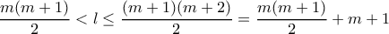 \dfrac{m(m+1)}{2} < l \leq \dfrac{(m+1)(m+2)}{2}=\dfrac{m(m+1)}{2}+m+1