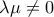 \displaystyle{\lambda \mu \ne 0}