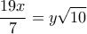 \displaystyle \frac{{19x}}{7} = y\sqrt {10} 