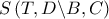 S\left( {T,D\backslash B,C} \right)