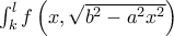 \int_{k}^{l}{f\left(x,\sqrt{b^{2}-a^{2}x^{2}} \right)}