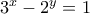 3^x-2^y=1
