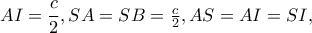AI=\dfrac{c}{2},SA=SB=\frac{c}{2},AS=AI=SI,

       