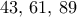 43, \, 61,\,89