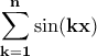 \displaystyle{\bf \sum_{k=1}^{n}\sin(kx)}