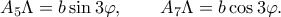 \displaystyle  
A_5\Lambda=b\sin3\varphi,\qquad A_7\Lambda=b\cos3\varphi. 
