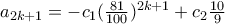 a_{2k+1} =- c_{1}    ( \frac{81}{100} )^{2k+1} + c_{2}  \frac{10}{9} 