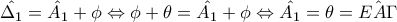\hat{\Delta _{1}}=\hat{A_{1}}+\phi \Leftrightarrow \phi +\theta = \hat{A_{1}}+\phi\Leftrightarrow\hat{A_{1}}=\theta =\hat{EA\Gamma }