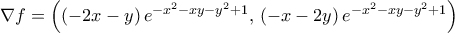 \nabla{f}=\left({({-2x-y})\,e^{-x^2-xy-y^2+1},\,({-x-2y})\,e^{-x^2-xy-y^2+1}}\right)