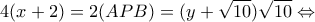 \displaystyle{4(x + 2) = 2(APB) = (y + \sqrt {10} )\sqrt {10}  \Leftrightarrow }