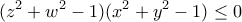 \displaystyle{(z^2 +w^2 -1)(x^2 +y^2 -1)\leq 0}