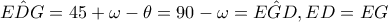 \hat{EDG}=45+\omega -\theta =90-\omega =\hat{EGD},ED=EG