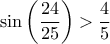 \sin\left(\dfrac{24}{25}\right) > \dfrac{4}{5}