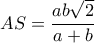 AS=\dfrac{ab\sqrt{2}}{a+b} AS=\dfrac{ab\sqrt{2}}{a+b}