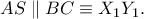 AS\parallel BC\equiv X_{1}Y_{1}.