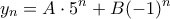 \displaystyle{ y_n = A\cdot 5^n + B(-1)^n }