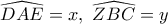 \widehat{DAE}=x, \,\, \widehat{ZBC}=y