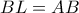 BL=AB