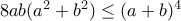 8ab(a^2+b^2)\leq (a+b)^4