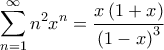 \displaystyle{\sum\limits_{n = 1}^\infty  {{n^2}{x^n}}  = \frac{{x\left( {1 + x} \right)}}{{{{\left( {1 - x} \right)}^3}}}}