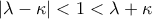 \left|\lambda - \kappa\right| < 1 < \lambda + \kappa