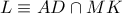 L\equiv AD\cap MK