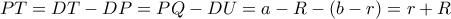 PT=DT-DP=PQ-DU=a-R-(b-r)=r+R