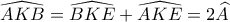 \widehat{AKB}=\widehat{BKE}+\widehat{AKE}=2\widehat{A}