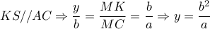 KS//AC \Rightarrow  \dfrac{y}{b}= \dfrac{MK}{MC}= \dfrac{b}{a} \Rightarrow y= \dfrac{b^2}{a}  