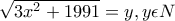 \sqrt{3x^{2}+1991}=y,y\epsilon N
