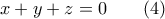 x+y+z=0 	 \qquad (4)