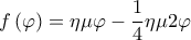  \displaystyle f\left( \varphi  \right) = \eta \mu \varphi  - \frac{1}{4}\eta \mu 2\varphi 