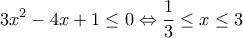\displaystyle{3{{x}^{2}}-4x+1\le 0\Leftrightarrow \frac{1}{3}\le x\le 3}