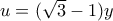 u = (\sqrt 3  - 1)y