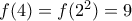 f(4) = f(2^2) = 9