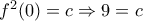 {{f}^{2}}(0)=c\Rightarrow 9=c