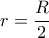 r=\dfrac{R}{2}