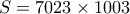 S=7023 \times 1003