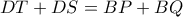 DT+DS=BP+BQ DT+DS=BP+BQ