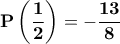 \displaystyle{\bf P\left(\frac{1}{2}\right)=-\frac{13}{8}}