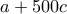 a+500c