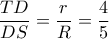 \dfrac{TD}{DS}=\dfrac{r}{R}=\dfrac{4}{5}