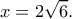 \displaystyle{x=2\sqrt{6}.} \displaystyle{x=2\sqrt{6}.}
