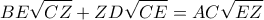 \displaystyle{BE\sqrt {CZ}  + ZD\sqrt {CE}  = AC\sqrt {EZ} }