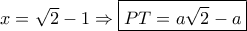 x=\sqrt{2}-1\Rightarrow \boxed{PT=a\sqrt{2}-a}