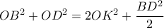 OB^2+OD^2= 2OK^2+ \dfrac {BD^2}{2} 