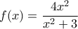 \displaystyle f(x)=\frac {4x^2}{x^2+3}