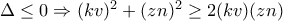 \Delta \leq 0\Rightarrow (kv)^{2}+(zn)^{2}\geq 2(kv)(zn)